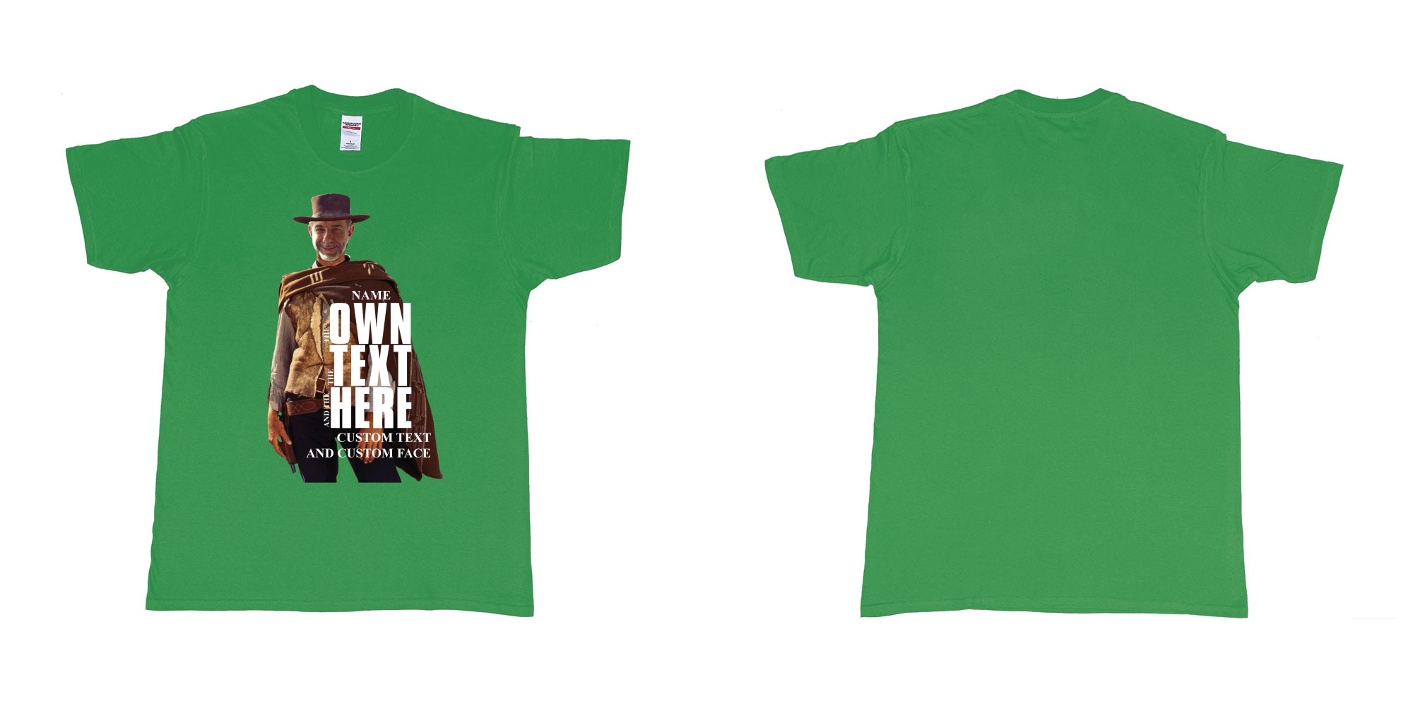 Custom tshirt design the good the bad and the ugly clint eastwood face replacement custom image and text in fabric color irish-green choice your own text made in Bali by The Pirate Way