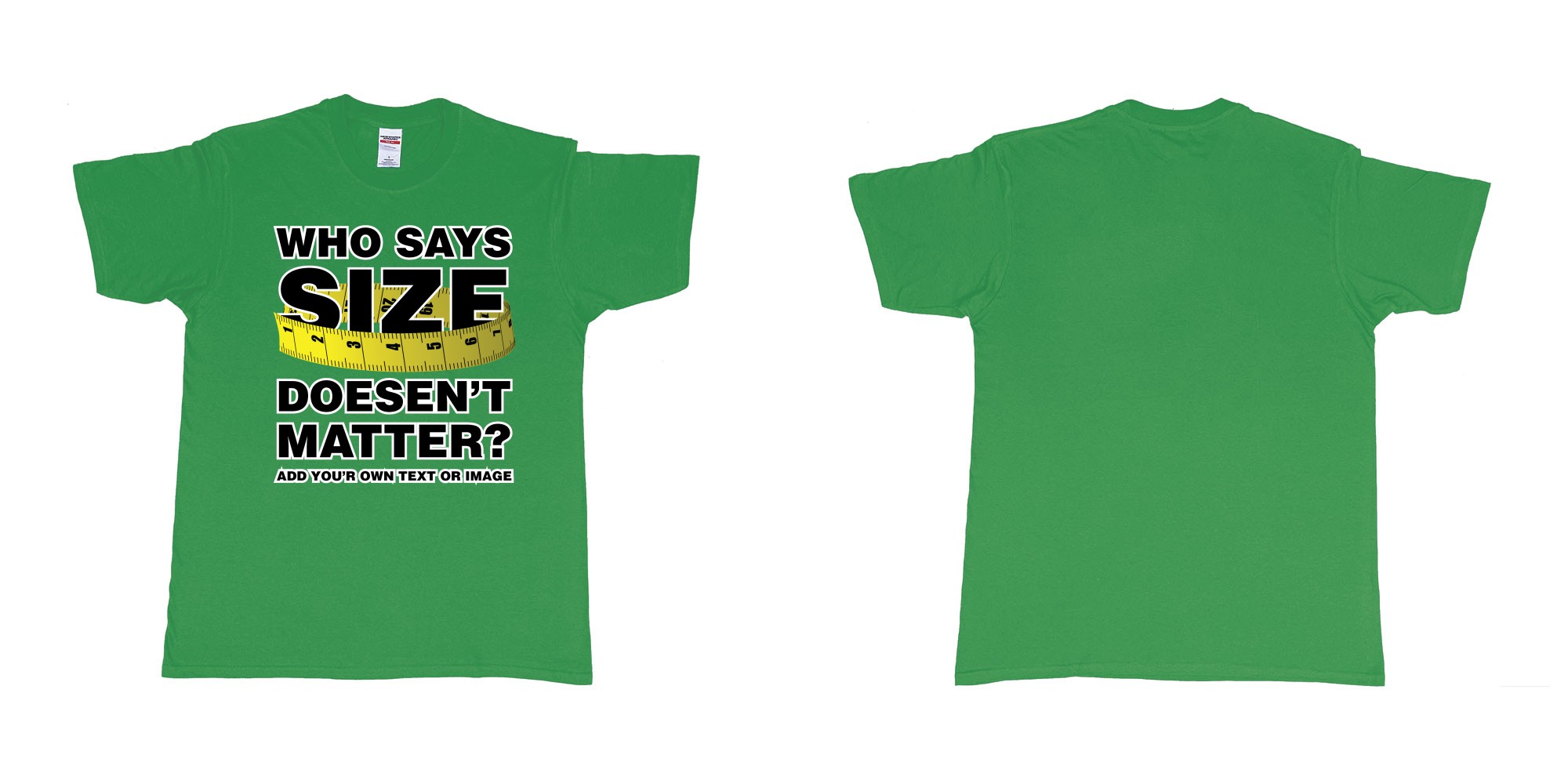 Custom tshirt design who says size doesent matter big tshirt bali in fabric color irish-green choice your own text made in Bali by The Pirate Way