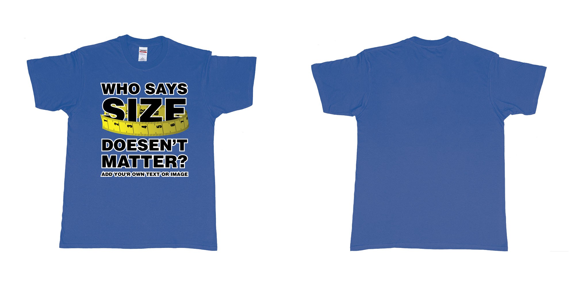 Custom tshirt design who says size doesent matter big tshirt bali in fabric color royal-blue choice your own text made in Bali by The Pirate Way