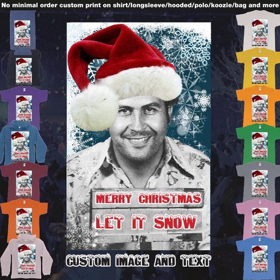 Pablo Escobar White Christmas Let It Snow in Bali Custom Image Text